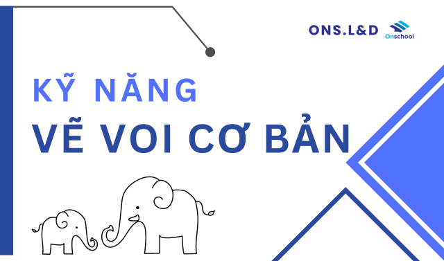 Kỹ năng vẽ Voi cơ bản - lớp 1 - tháng 8/2023